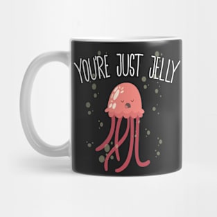 You're Just Jelly Mug